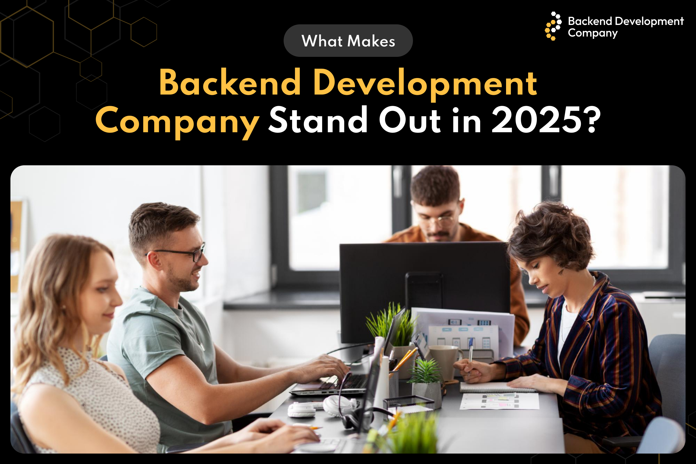 What Makes a Backend Development Company Stand Out in 2025?