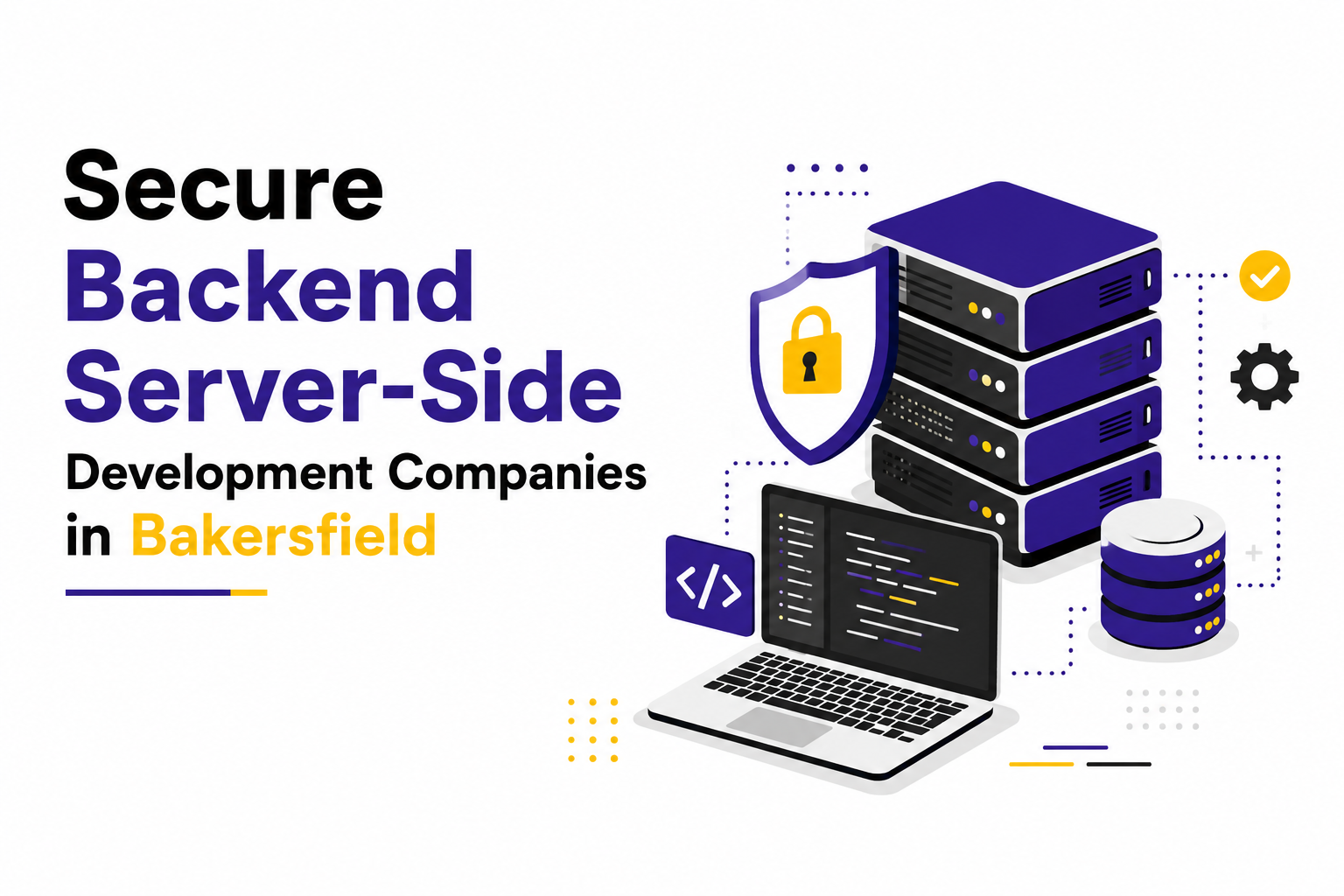 Secure Backend Server-Side Development Companies in Bakersfield