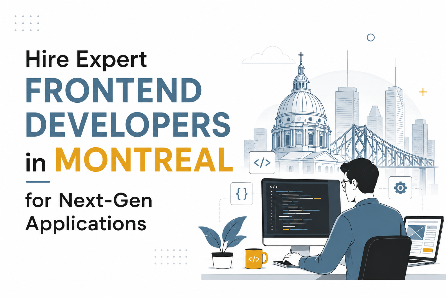 Hire Expert Frontend Developers in Montreal for Next-Gen Applications