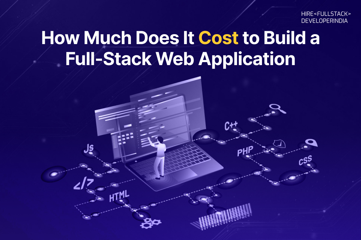 How Much Does It Cost to Build a Full-Stack Web Application?