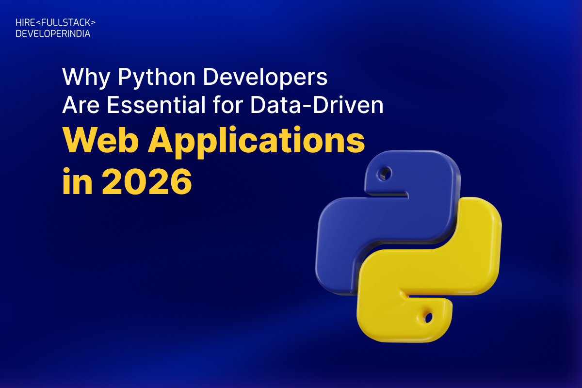 Why Python Developers Are Essential for Data-Driven Web Applications in 2026