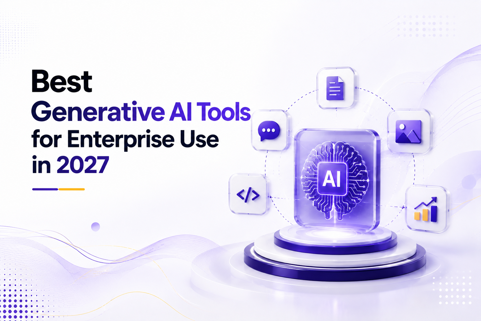 Best Generative AI Tools for Enterprise Use in 2027