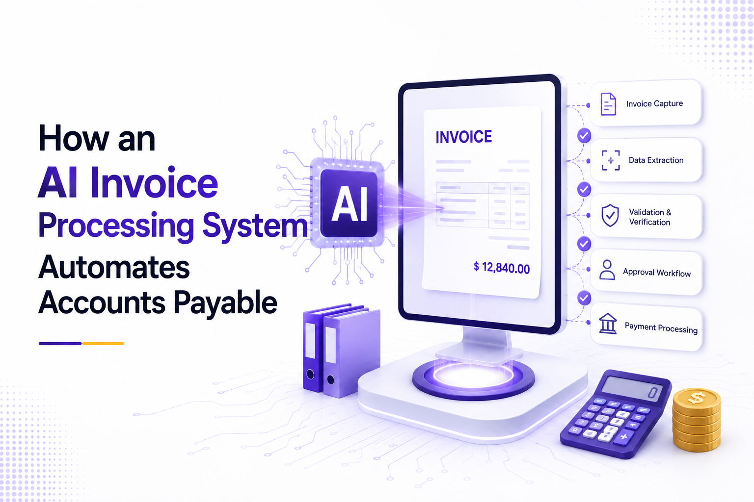 How an AI Invoice Processing System Automates Accounts Payable