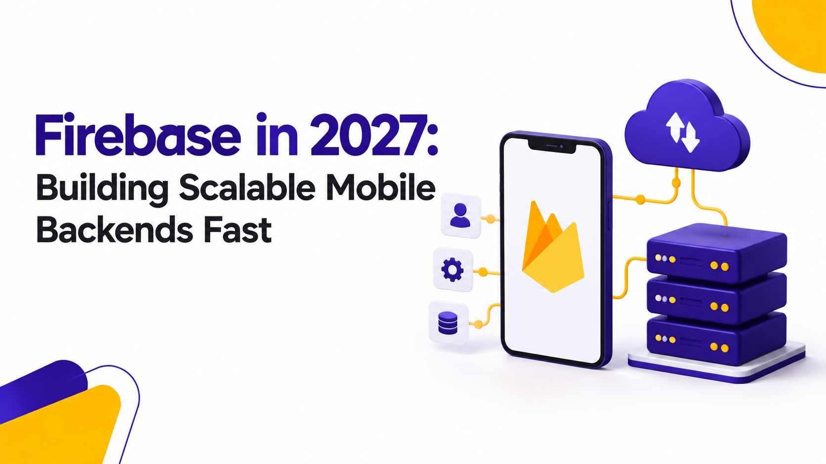 Firebase in 2027: Building Scalable Mobile Backends Fast