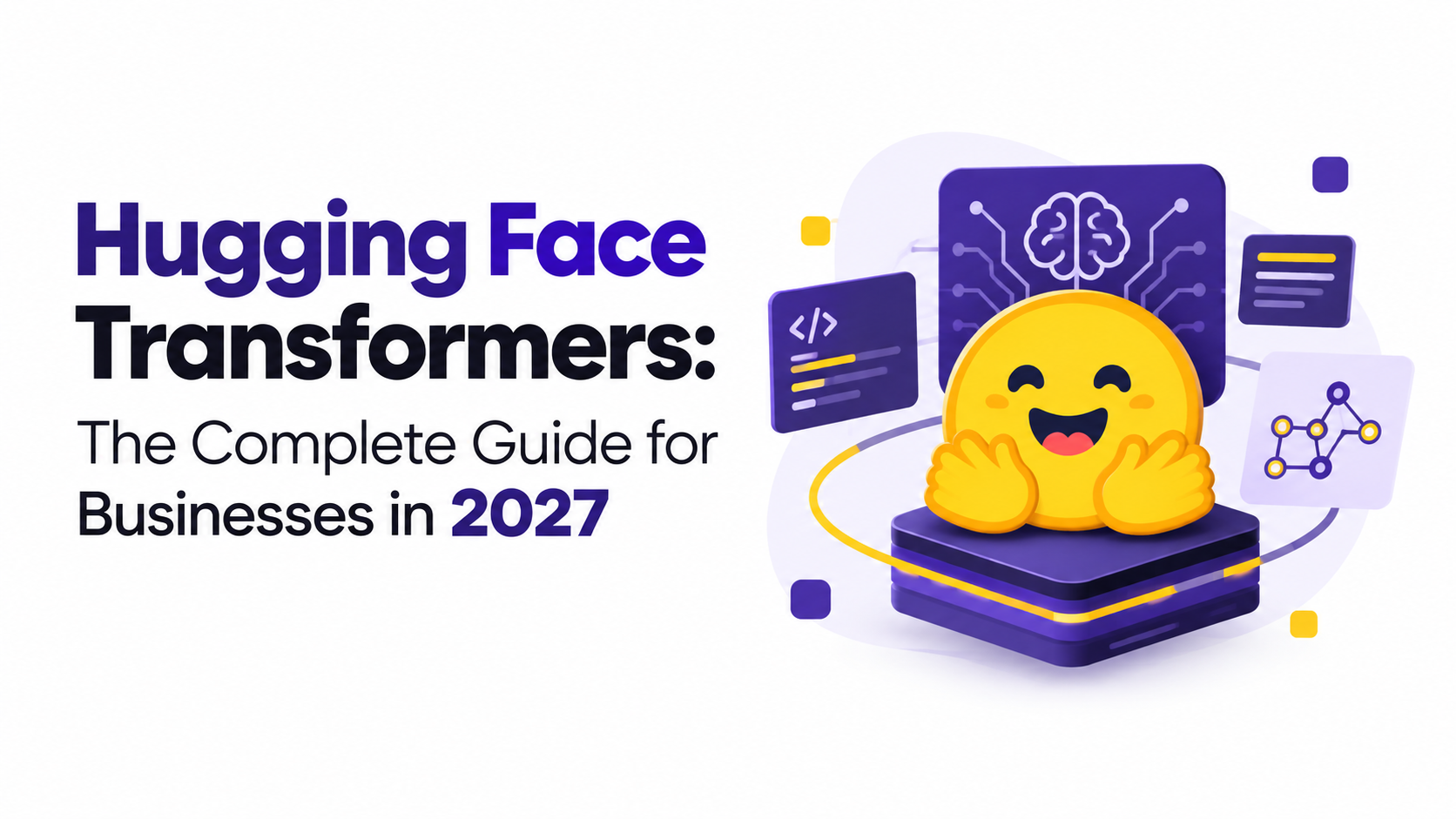 Hugging Face Transformers: The Complete Guide for Businesses in 2027