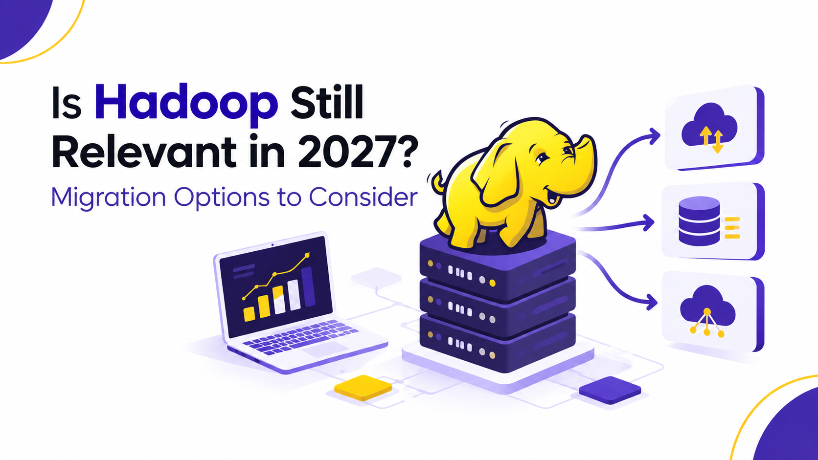 Is Hadoop Still Relevant in 2027? Migration Options to Consider