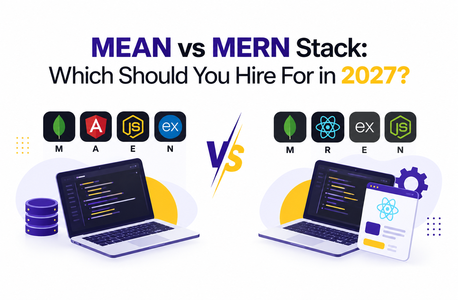 MEAN vs MERN Stack: Which Should You Hire For in 2027?