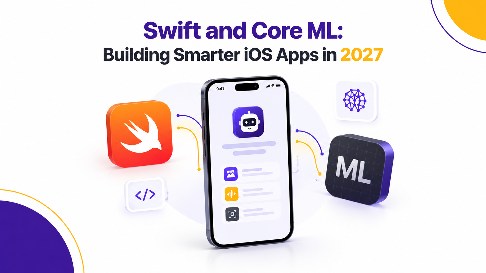Swift and Core ML: Building Smarter iOS Apps in 2027