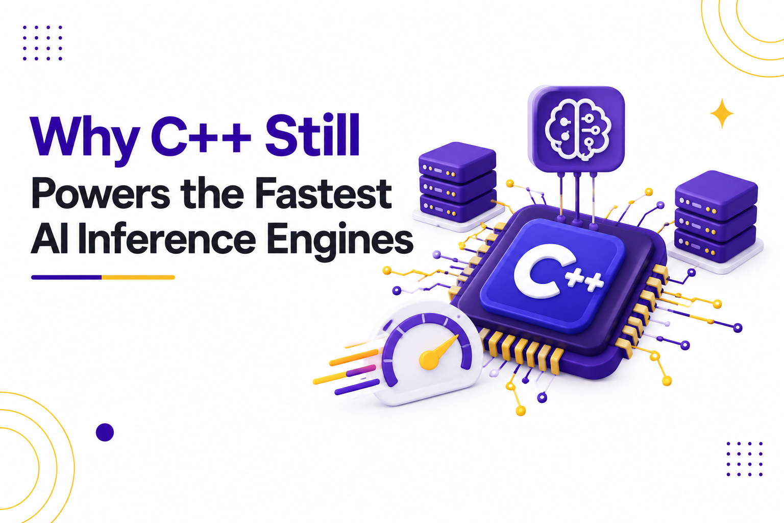 Why C++ Still Powers the Fastest AI Inference Engines
