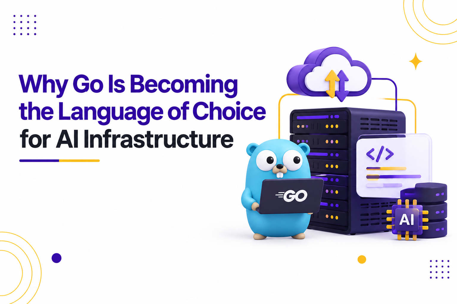 Why Go Is Becoming the Language of Choice for AI Infrastructure