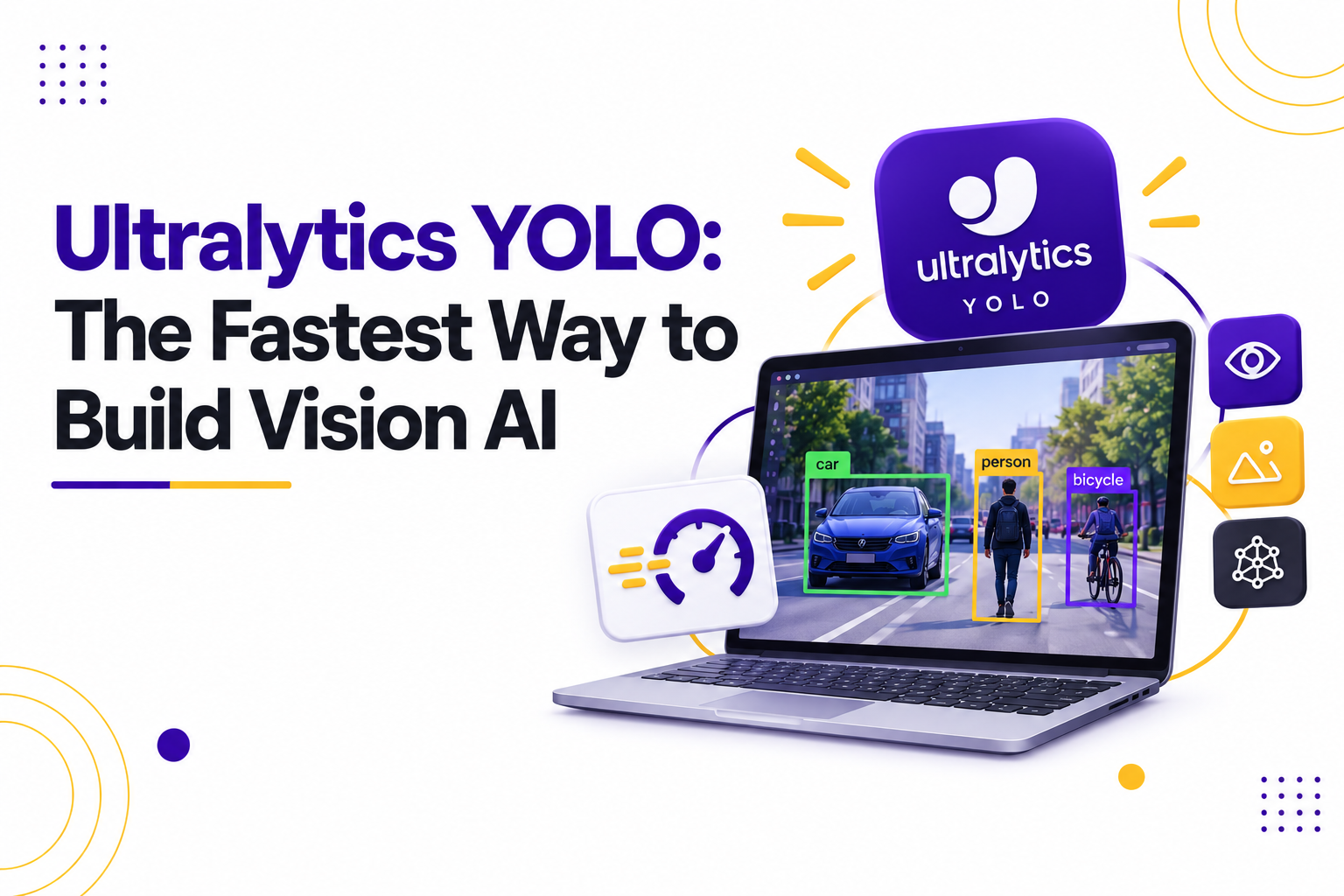 Ultralytics YOLO: The Fastest Way to Build Vision AI