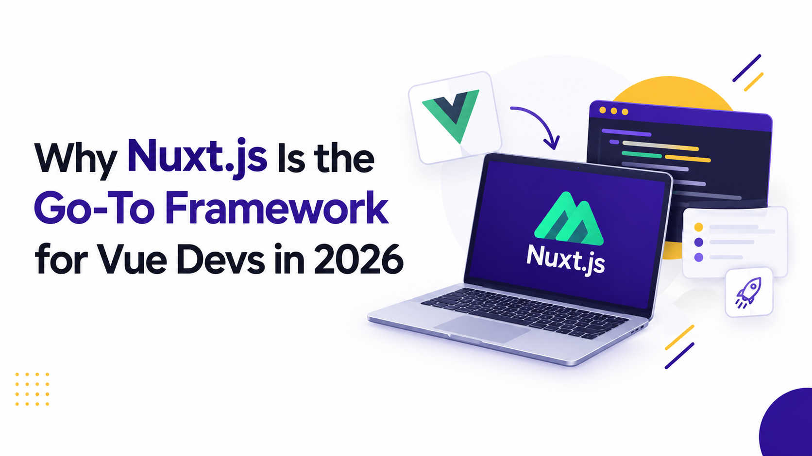 Why Nuxt.js Is the Go-To Framework for Vue Devs in 2026