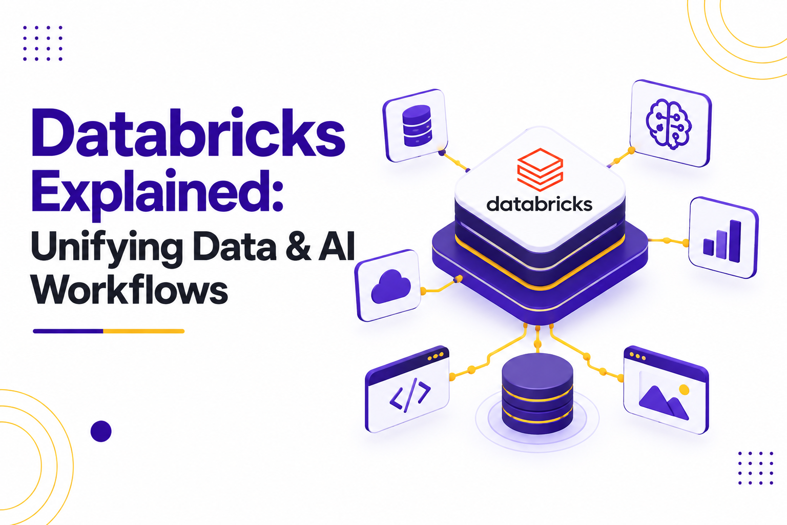 Databricks Explained: Unifying Data & AI Workflows