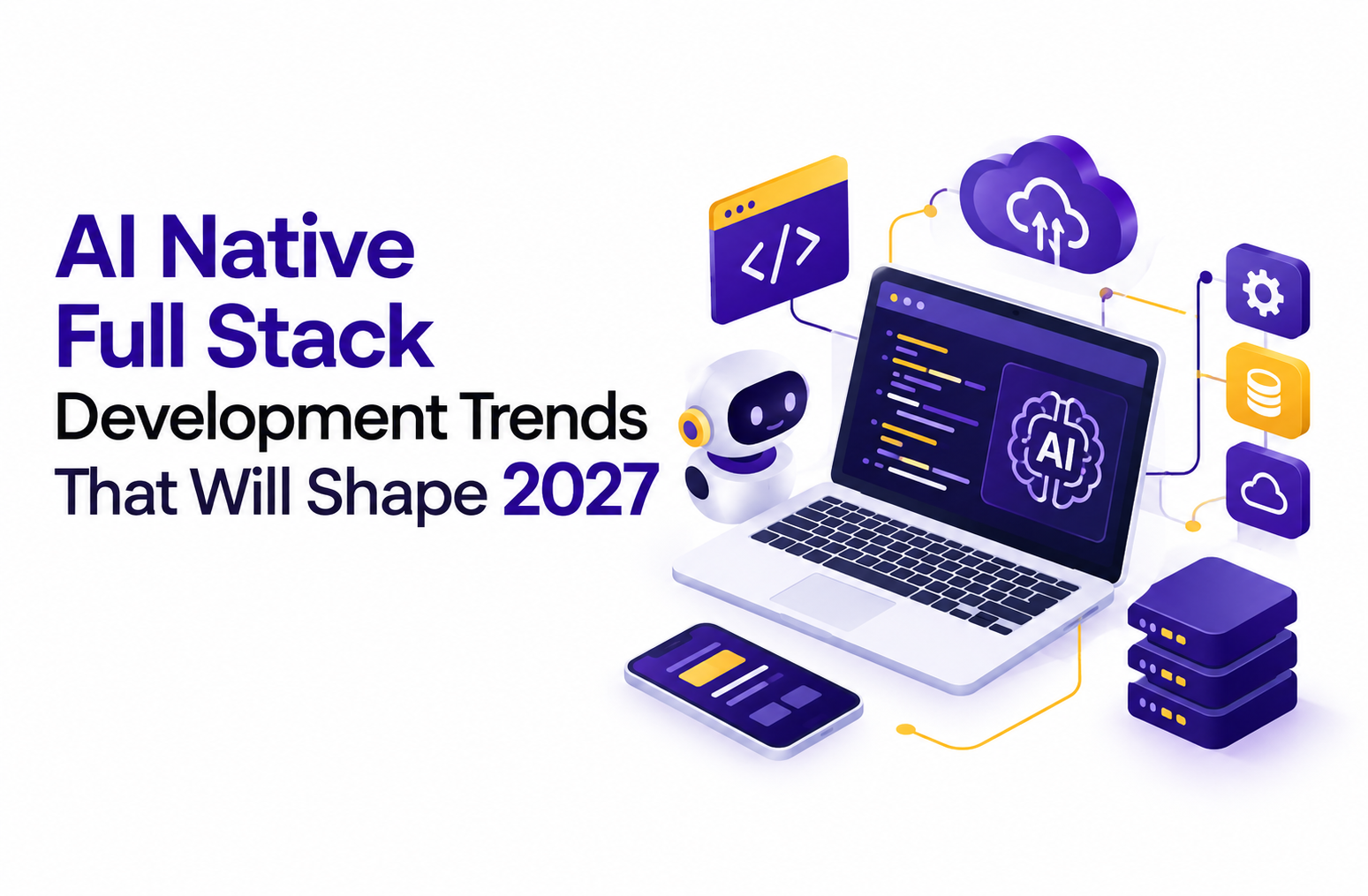 AI Native Full Stack Development Trends That Will Shape 2027