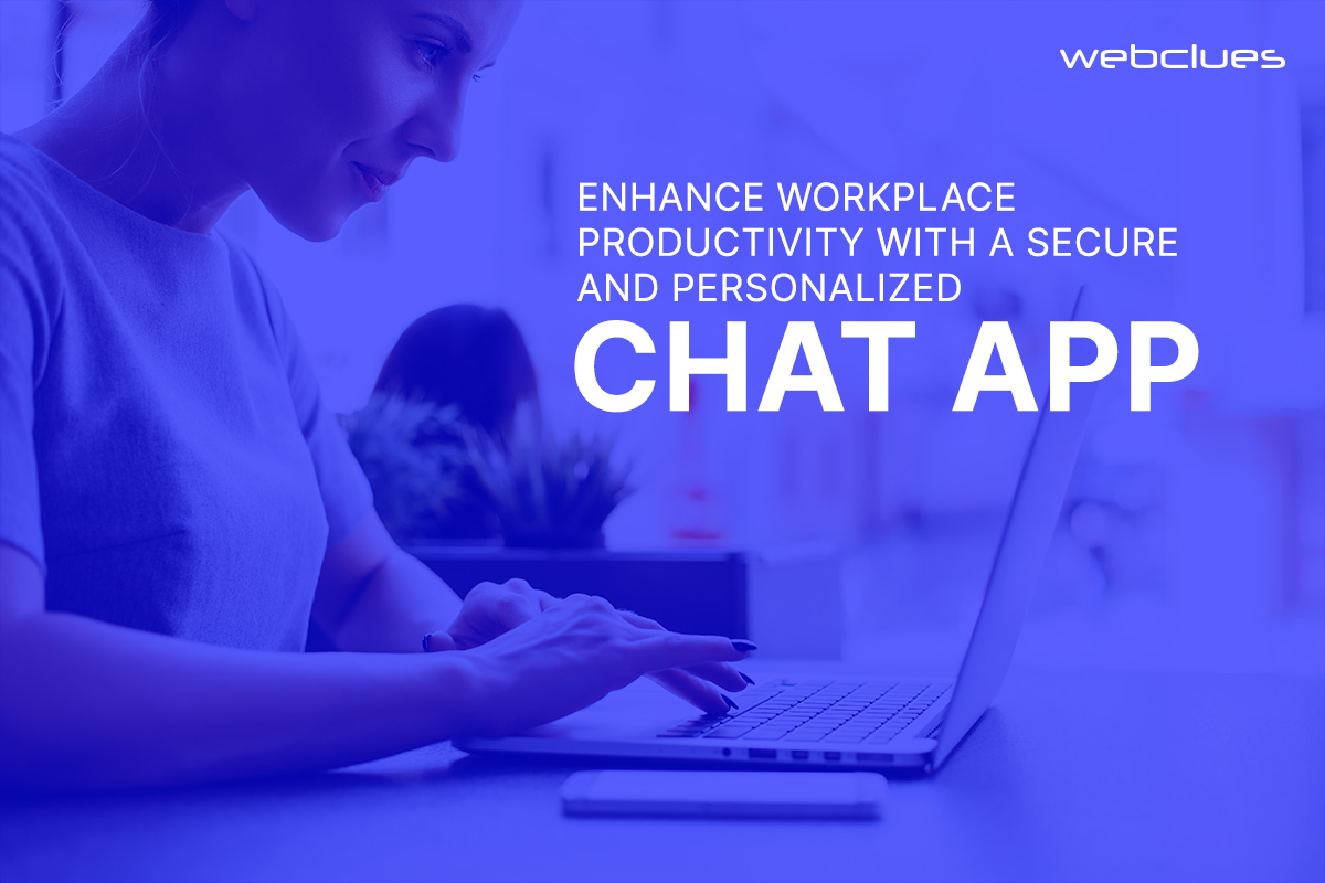 Enhance Workplace Productivity with a Secure and Personalized Chat App