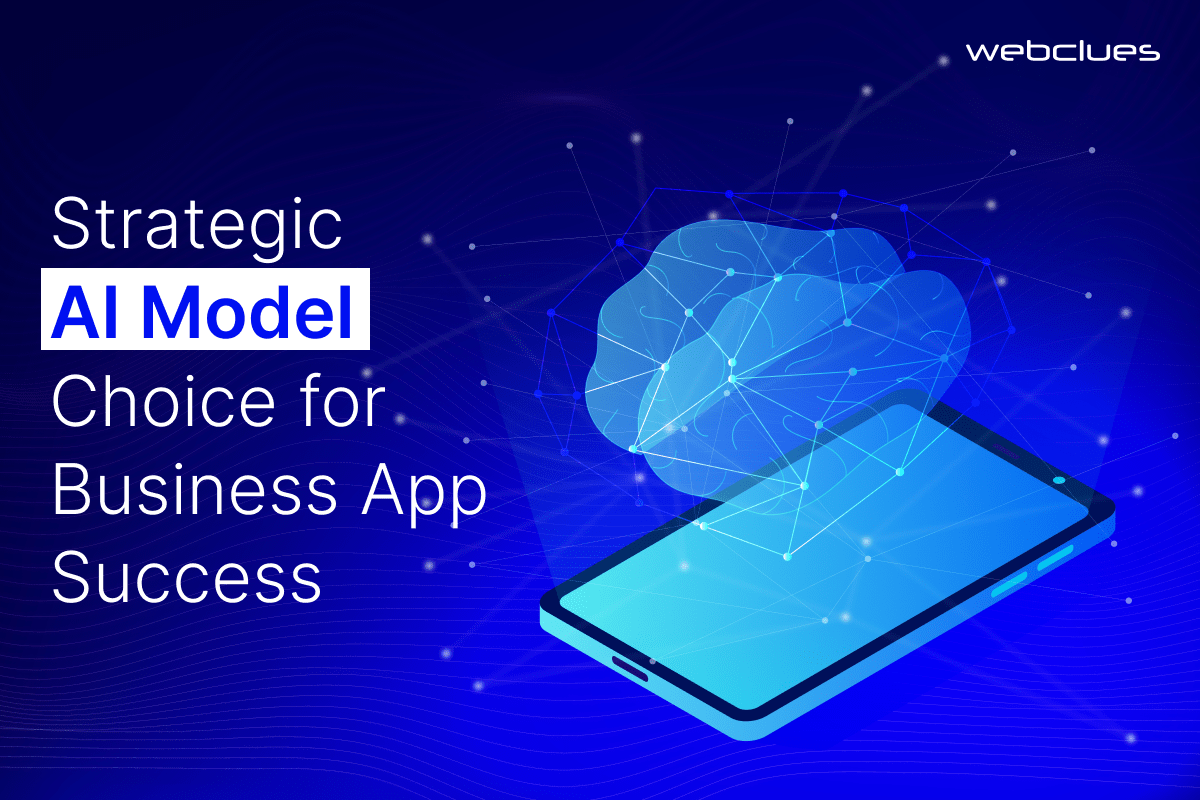 A Comprehensive Guide to Choosing Effective AI Models for Business Apps