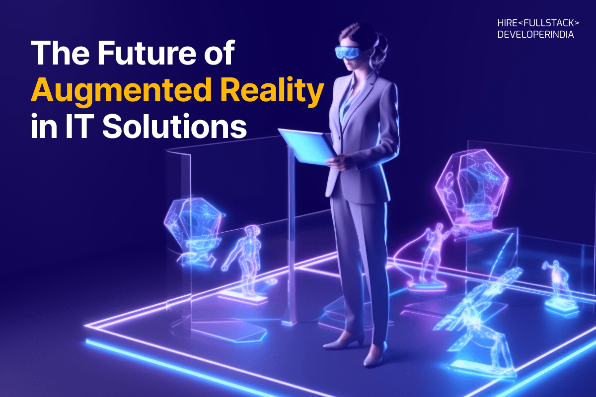 The Future of Augmented Reality in IT Solutions