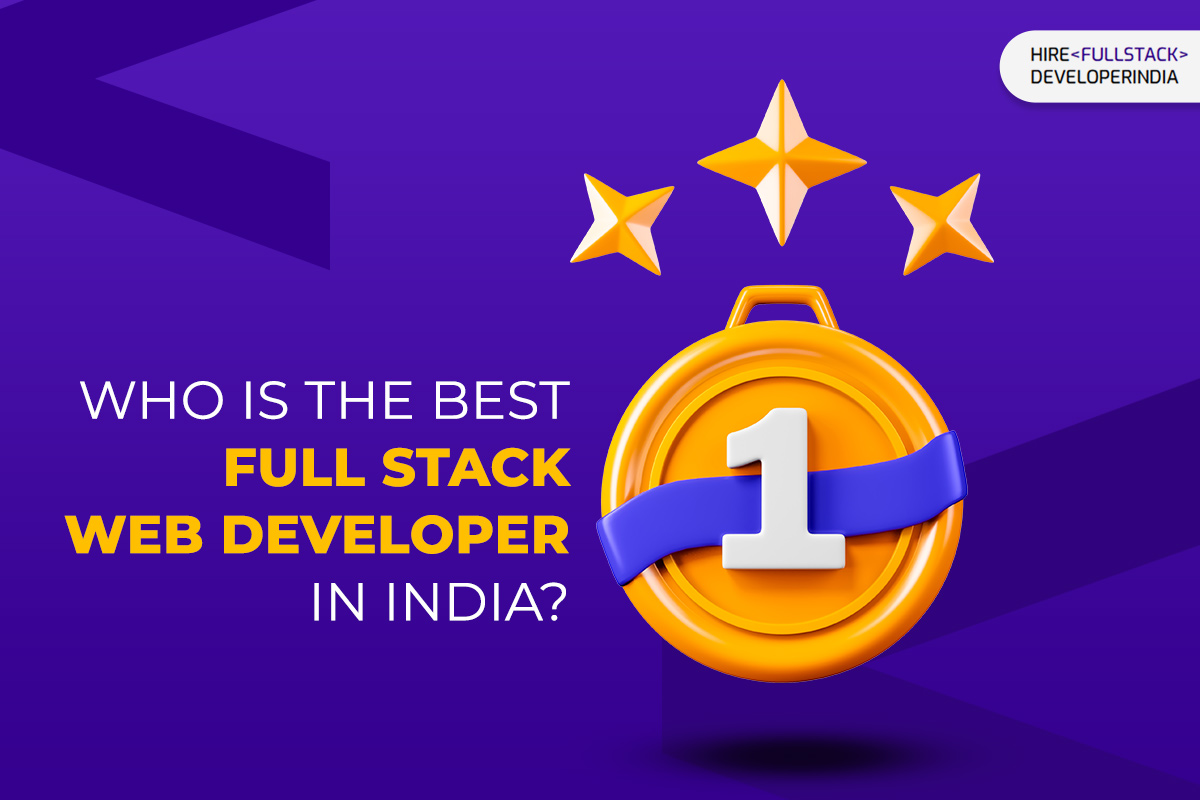 Who is The Best Full Stack Web Developer in India?