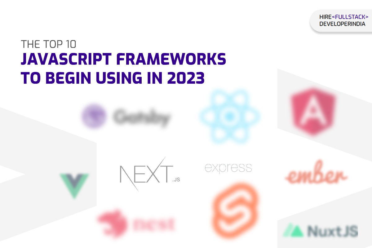 The 10 JavaScript Frameworks to Begin Using in 2023
