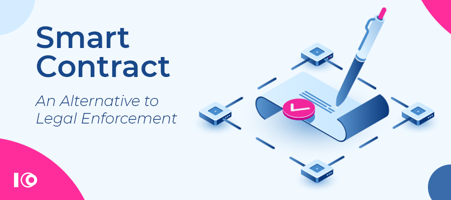 Smart Contract – An Alternative to Legal Enforcement