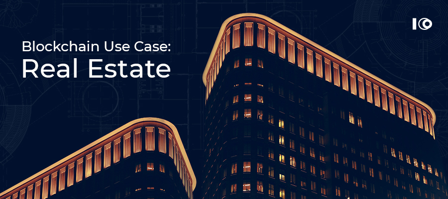 Blockchain Use Case: Real Estate