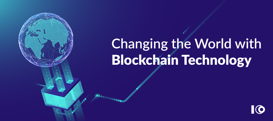 Changing the World with Blockchain Technology