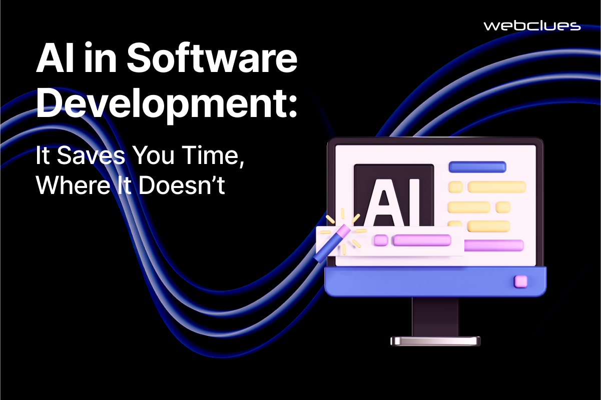 AI in Software Development: Where It Saves You Time, Where It Doesn’t