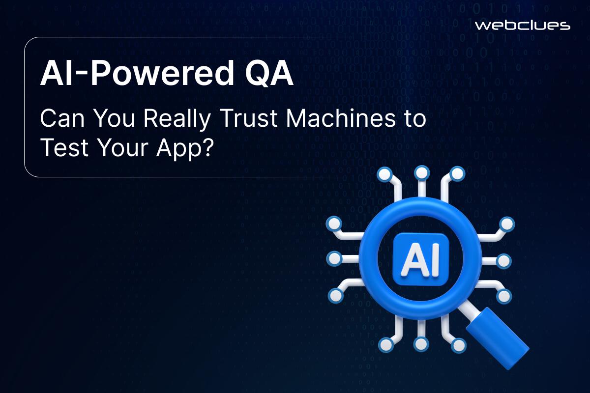 AI-Powered QA: Can You Really Trust Machines to Test Your App?