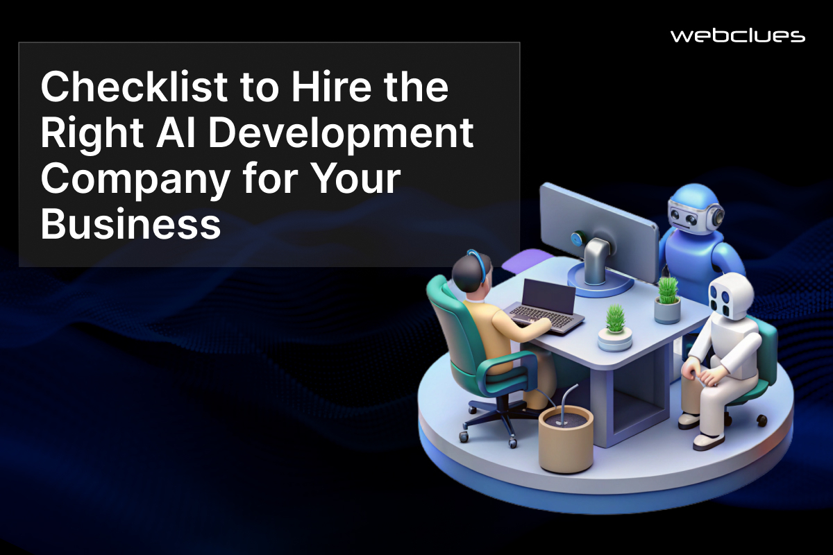 Checklist to Hire the Right AI Development Company for Your Business