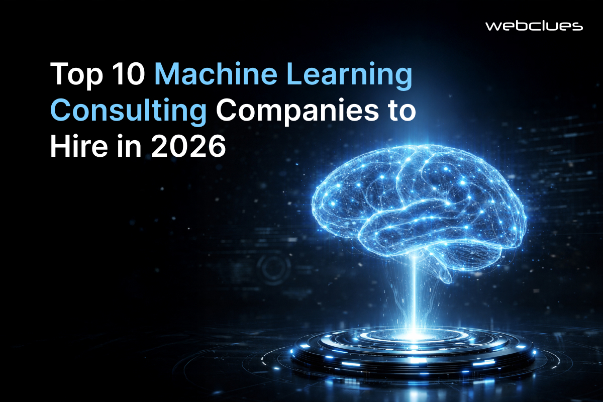 Top 10 Machine Learning Consulting Companies to Hire in 2026