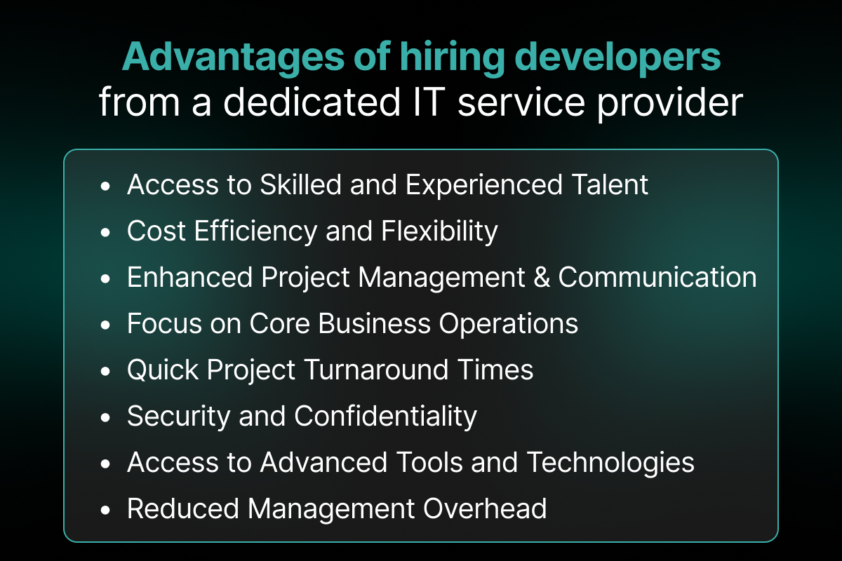 Here are some advantages of hiring developers from a dedicated IT service provider