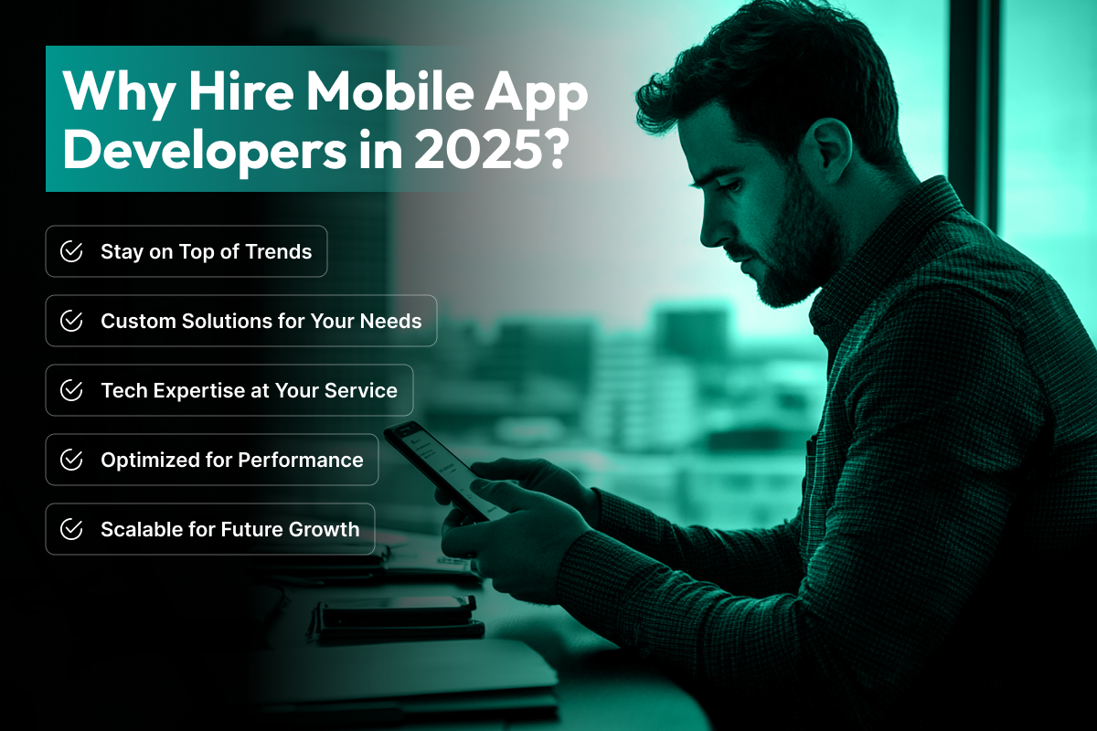 Why Hire Mobile App Developers in 2025?