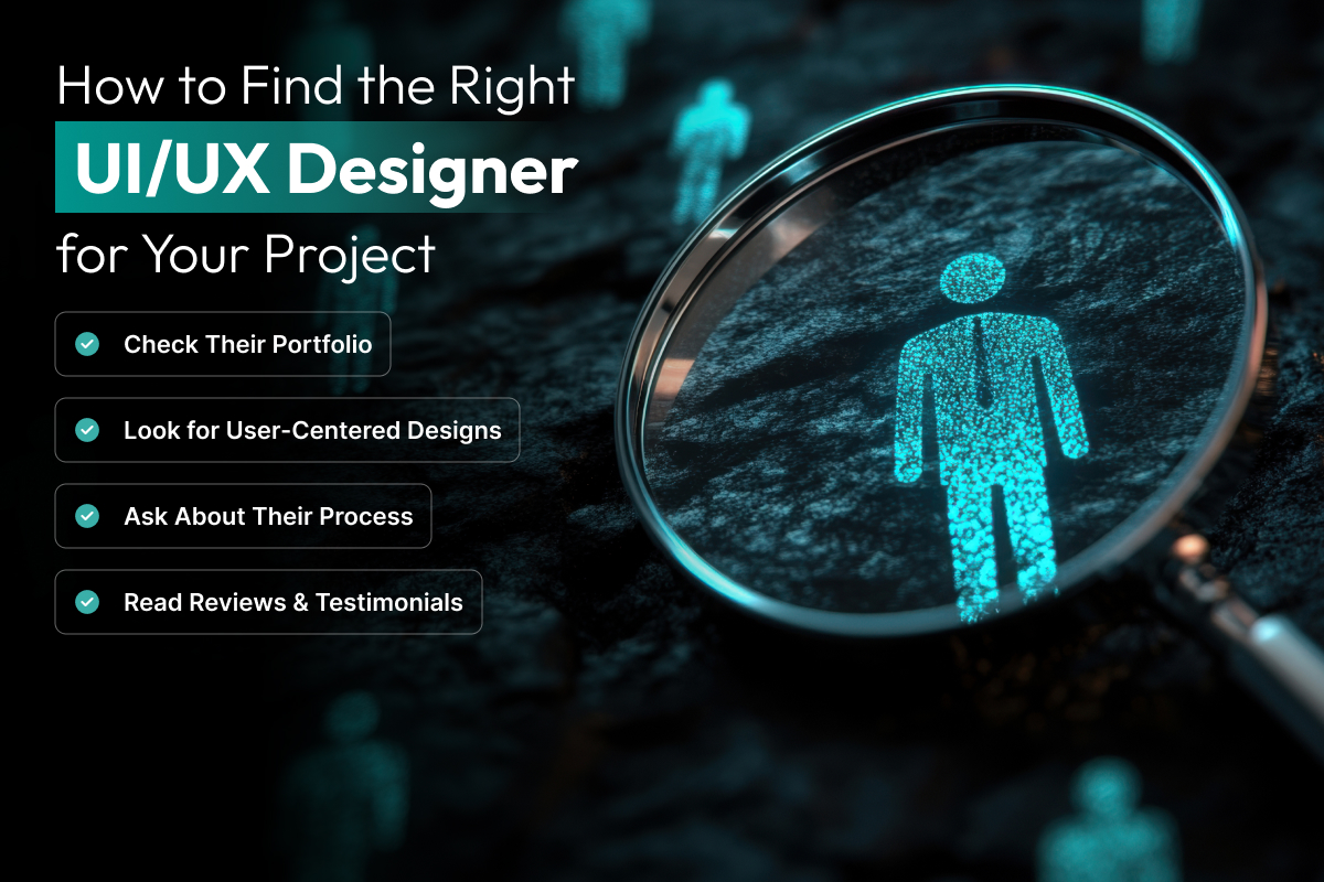 How to Find the Right UI/UX Designer for Your Project