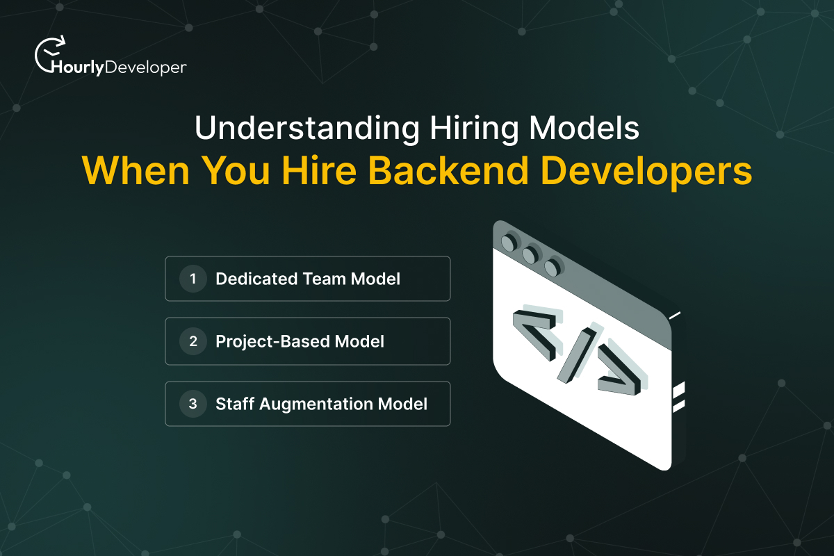 Understanding Hiring Models When You Hire Backend Developers